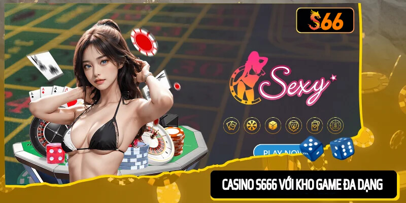 Casino S666 với kho game đa dạng