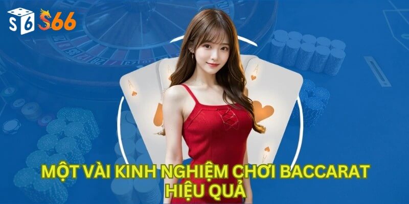 Một vài kinh nghiệm chơi Baccarat hiệu quả