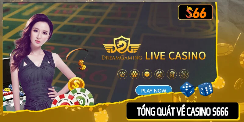 Tổng quát về Casino S666